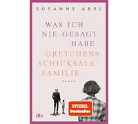 Was ich nie gesagt habe: Gretchens Schicksalsfamilie - Roman: 2