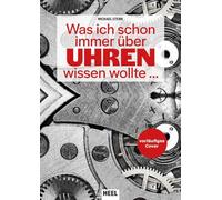 Was ich schon immer über Uhren wissen wollte ...