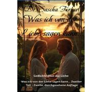 Was ich von der LIEBE sagen kann...Zweiter Teil, 2. durchgesehene Auflage, Enhanced Hardcover Edition