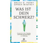 Was ist dein Schmerz?: Gespräche über Trauma, seelische Verletzungen und Heilung