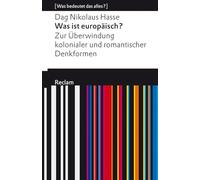 Was ist europäisch? Zur Überwindung kolonialer und romantischer Denkformen: [Was bedeutet das alles?]