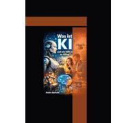 Was ist KI: Und wie hilft sie uns im Alltag