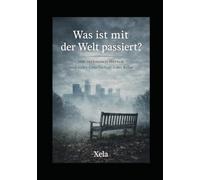 Was ist mit der Welt passiert?: Eine leise Betrachtung