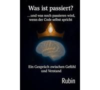Was ist passiert?... und was noch passieren wird, wenn der Code selbst spricht: Ein Gespräch zwischen Gefühl und Verstand