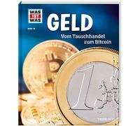 WAS IST WAS Band 78 Geld. Vom Tauschhandel zum Bitcoin: Band 78