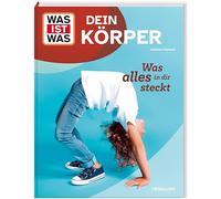 WAS IST WAS Dein Körper. Was alles in dir steckt