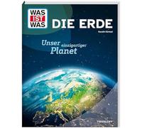 WAS IST WAS Die Erde. Unser einzigartiger Planet