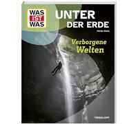 WAS IST WAS Unter der Erde. Verborgene Welten