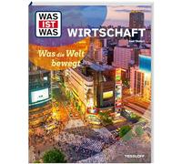WAS IST WAS Wirtschaft. Was die Welt bewegt