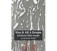 Was It All A Dream: Dreaming Wide Awake