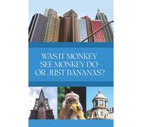 Was it Monkey See Monkey Do or Just Bananas?
