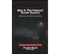 Was It The Poison?: A Murder Mystery Logical Puzzle Book With 2,800 Suspects. One Killer. Pure Deduction.