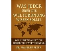 Was jeder über die Weltordnung wissen sollte: Wie funktioniert die derzeitige Weltordnung - und wer profitiert von ihr?