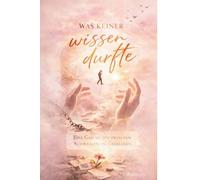 Was keiner wissen durfte: Eine Geschichte zwischen Schweigen und Überleben