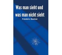 Was man sieht und was man nicht sieht