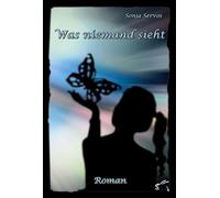 Was niemand sieht: Roman