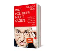 Was Politiker nicht sagen: ... weil es um Mehrheiten und nicht um Wahrheiten geht | Ein anekdotenreicher Blick hinter die Kulissen des Politikbetriebs