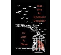 Was She an Obedient Daughter or just a Slave