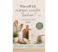 Was soll ich morgen wieder kochen?: Essensplaner 2026 zum Selbsteintragen mit Wochenübersichten, Einkaufsliste & Platz für Mahlzeitenplanung