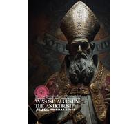Was "St" Augustine the Antichrist?: How One Theologian Rewired Christianity into Coercion, Control, and Counterfeit Authority