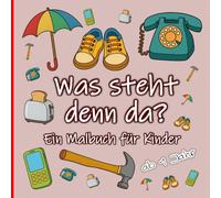 Was steht denn da?: Ein Malbuch für Kinder