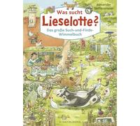 Was sucht Lieselotte? Das große Such-und-Finde-Wimmelbuch: Wimmel-Bilderbuch für Kinder ab 2 Jahren