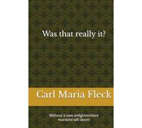 Was that really it?: Without a new enlightenment mankind will doom