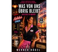 Was von uns übrig bleibt: Verlust hinterlässt Narben. Hoffnung lässt uns weitergehen.