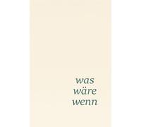 was wäre wenn