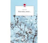Was wäre, wenn .... Life is a Story - story.one