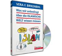 Was wir unbedingt über die Islamische Welt wissen müssen - Vera F. Birkenbihl