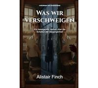 Was wir verschweigen: Ein bewegender Roman über die Schatten der Vergangenheit