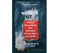 Was wirklich ist? - Dialoge mit der KI: Buch 2 compact