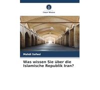 Was wissen Sie über die Islamische Republik Iran?