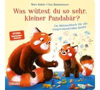 Was wütest du so sehr, kleiner Pandabär?: Ein Mutmachbuch für alle temperamentvollen Kinder | Stärkende Pappbilderbuchgeschichte ab 2 über Regulation ... und die Verbundenheit von Eltern und Kind