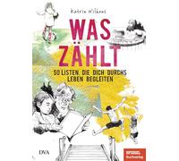 Was zählt: 50 Listen, die dich durchs Leben begleiten - Ein SPIEGEL-Buch