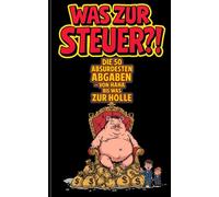 Was zur Steuer: Die 50 absurdesten Abgaben von HaHa bis Was zur Hölle