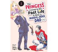 Wasa Sagiri The Princess I Loved in My Past Life is Now a Middle-Age (Tascabile)