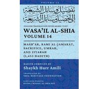 Wasa'il al-Shia, Vol. 14: Mash'ar, Rami al-Jamarat, Sacrifice, Umrah, and Ziyarah (1,453 Hadith)