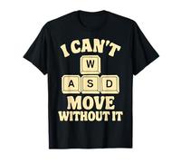 WASD I Can't Move Without It Divertente PC Gamer Design Maglietta