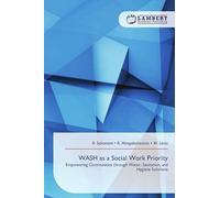 WASH as a Social Work Priority: Empowering Communities through Water, Sanitation, and Hygiene Solutions