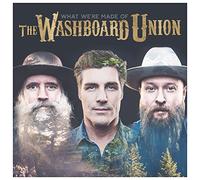 Washboard Union - What We Were Made Of