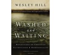 Washed and Waiting: Reflections on Christian Faithfulness & Homosexuality ...