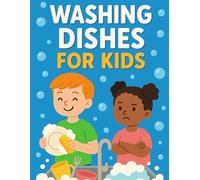 Washing Dishes For Kids: Daily to Weekly Chore Charts, Reward Tracker, and Parent Notes to Teach Kids Ages 4-10 Responsibility, Teamwork, and Good Habits