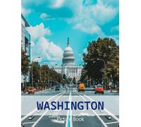 Washington: A Beautifully Curated Coffee Table Book for Travel and Tourism Enthusiasts