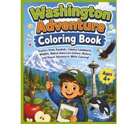 Washington Adventure Coloring Book: Explore State Symbols, Famous Landmarks, Wildlife, Native American Culture, History, and Desert Adventures While Coloring! Ages 4+