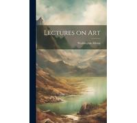 Washington Allston Lectures on Art (Copertina rigida)