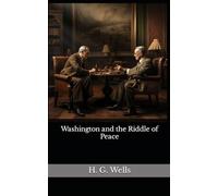 Washington and the Riddle of Peace: The 1922 Literary Essay Collection Classic