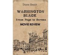WASHINGTON BLACK: From Page to Screen, Movie review