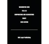 WASHINGTON CODE TITLE 23 CORPORATIONS AND ASSOCIATIONS PROFIT 2025 EDITION